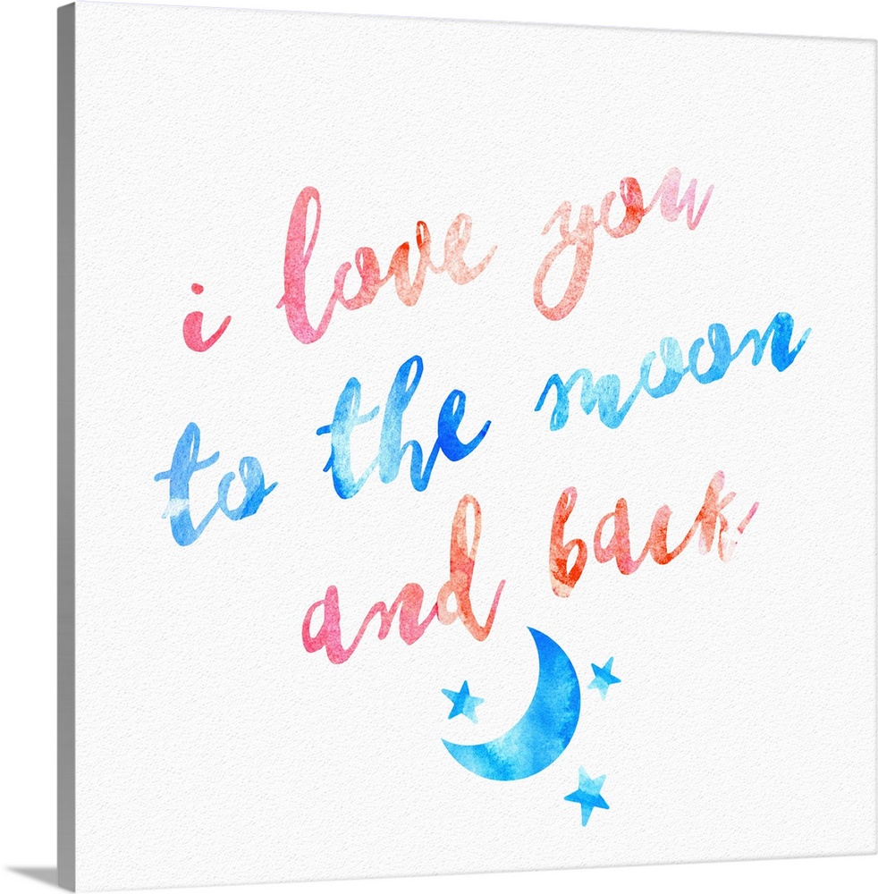 "I love you to the moon and back" hand written in watercolor, with a small moon and stars.