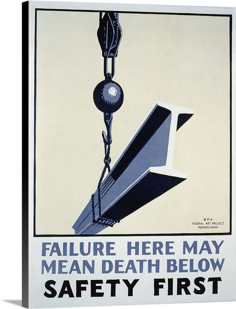 Failure here may mean death below. Safety First! Poster promoting safety in the workplace, showing a steel girder suspende...