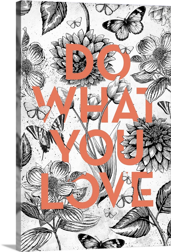 A black and white vintage floral illustration with butterflies intertwined with the words Do What you Love in orange type.