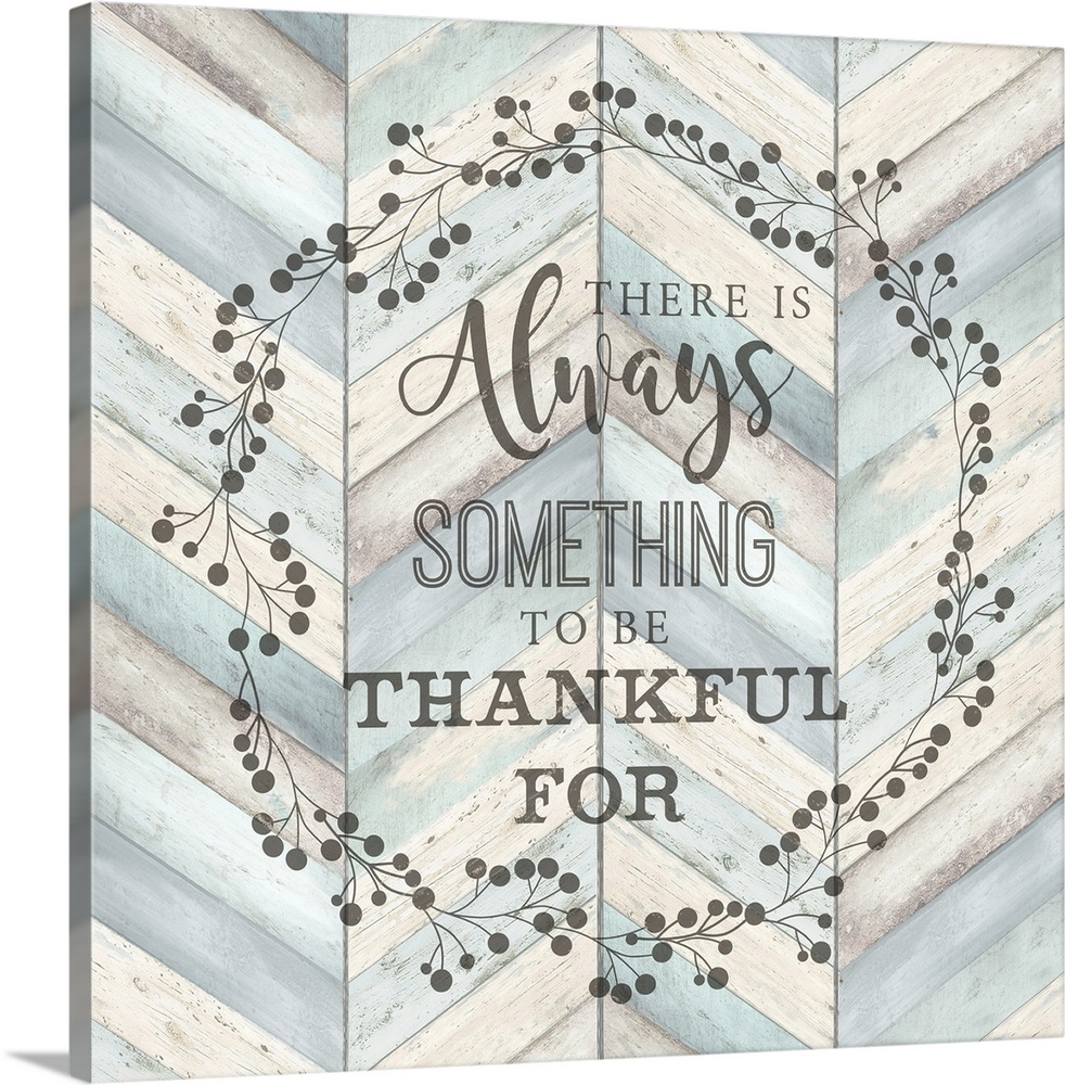 "There Is Always Something To Be Thankful For" surround by a wreath on a chevron wood background.