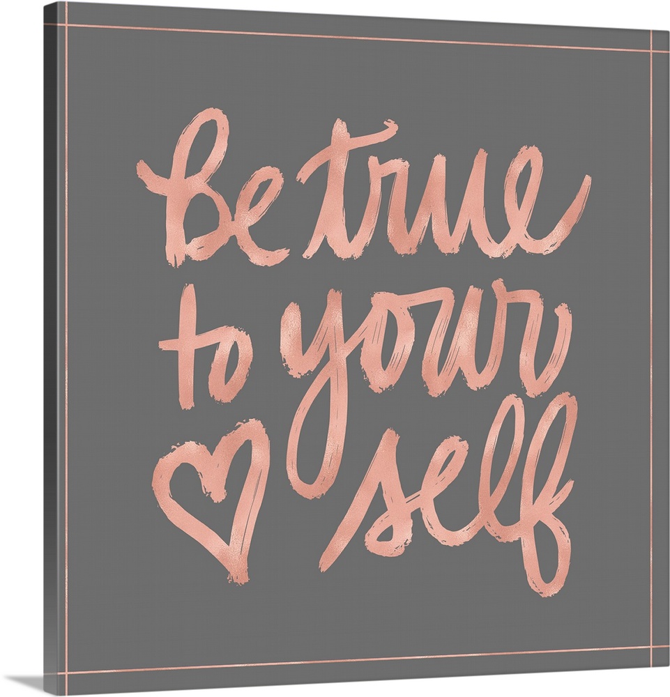 "Be true to your self" in pink with a heart on a gray background.