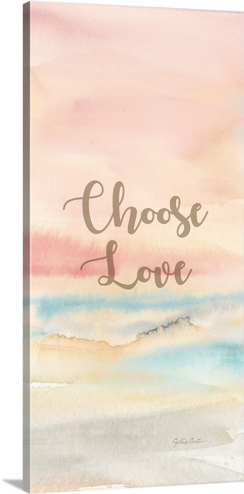 "choose Love" on a pastel toned watercolor painting.