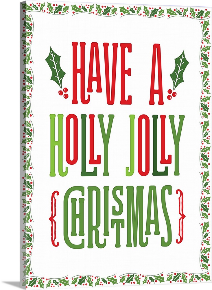 "Have A Holly Jolly Christmas" in green and red with a holly border.