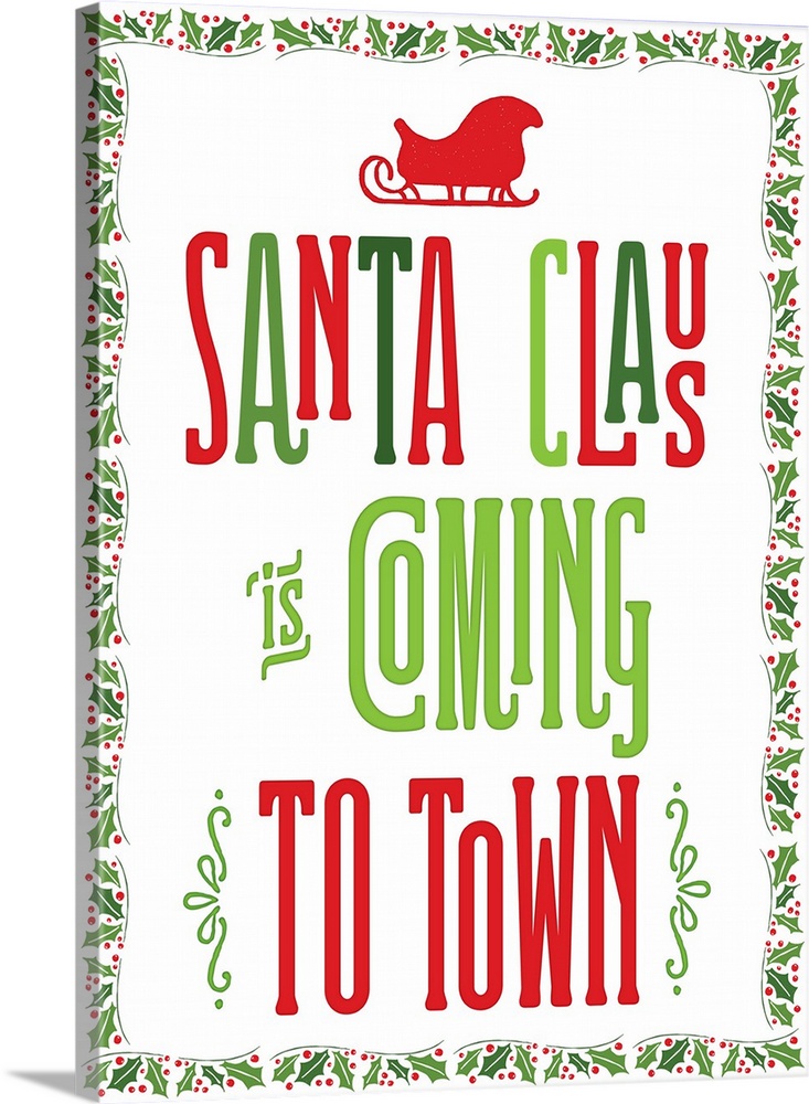 "Santa Clause Is Coming To Town" in green and red with a holly border.