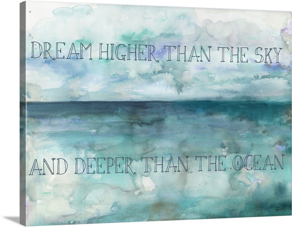 "Dream Higher Than The Sky And Deeper Than The Ocean" on a watercolor painting of blue and purple.