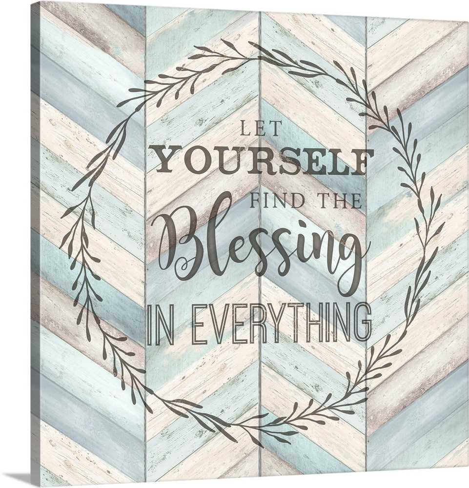 "Let Yourself Find The Blessing In Everything" surround by a wreath on a chevron wood background.