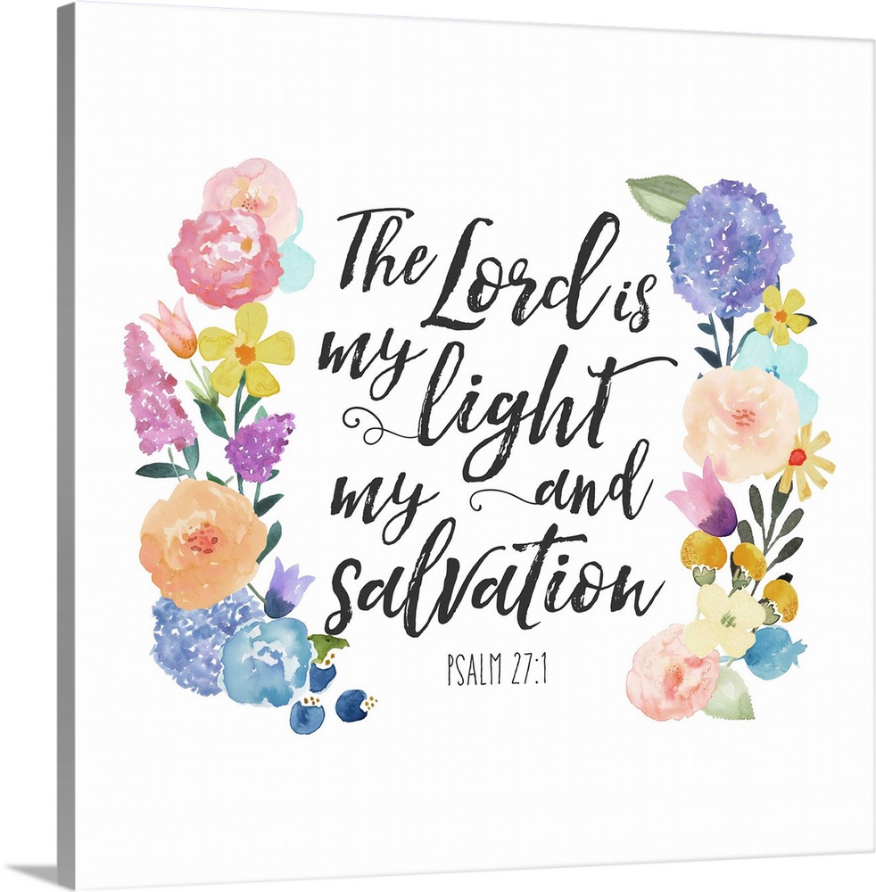 "The Lord is my light and my salvation"  Psalm 27:1