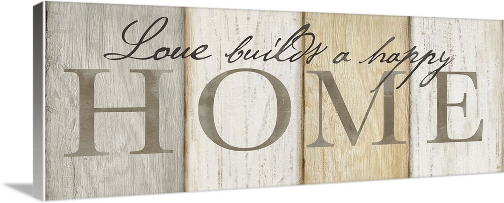 "Love builds a happy Home" on a neutral multi-colored wood plank background.