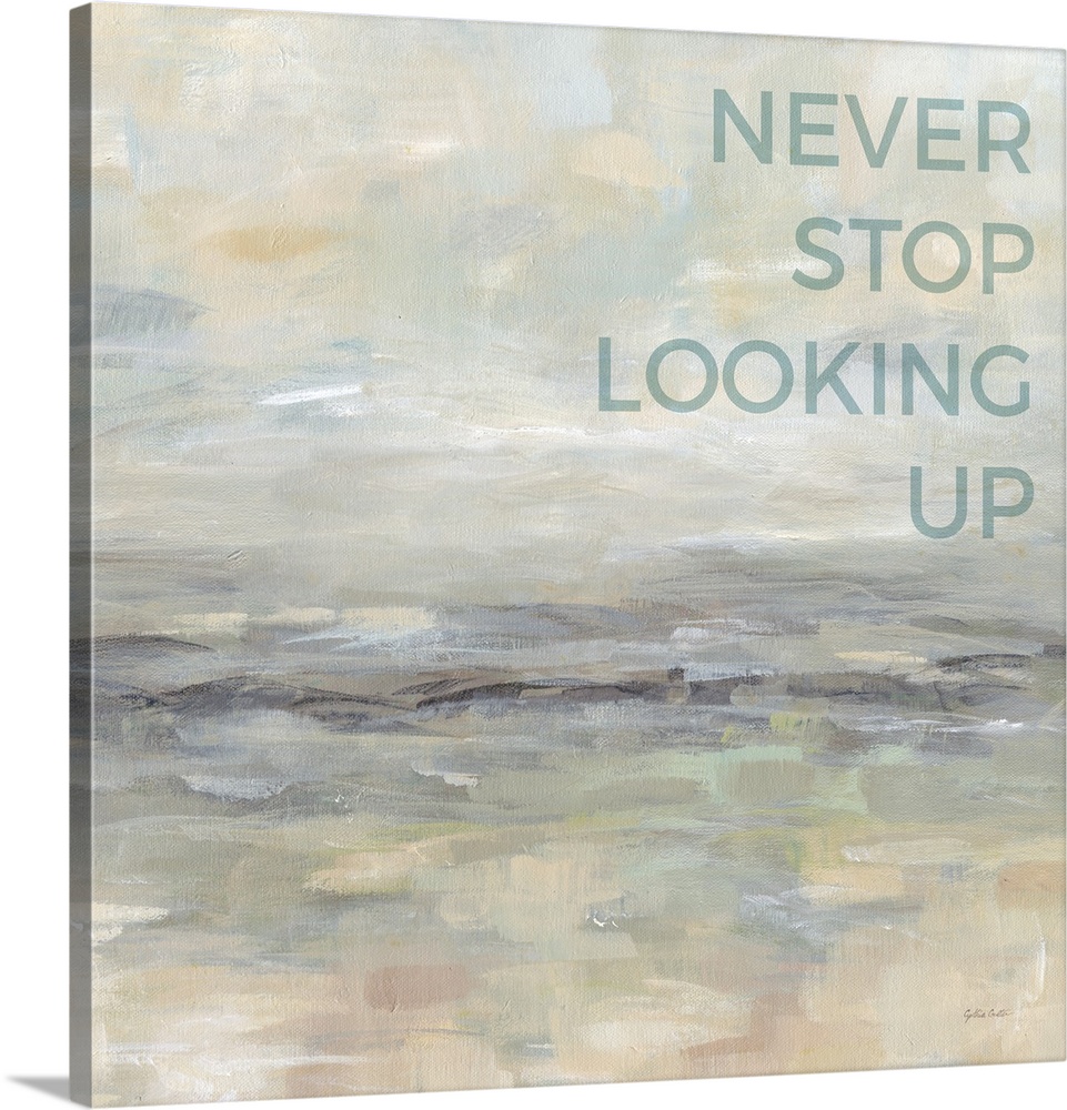 "Never Stop Looking Up " on an abstract painting of textured neutral colors.