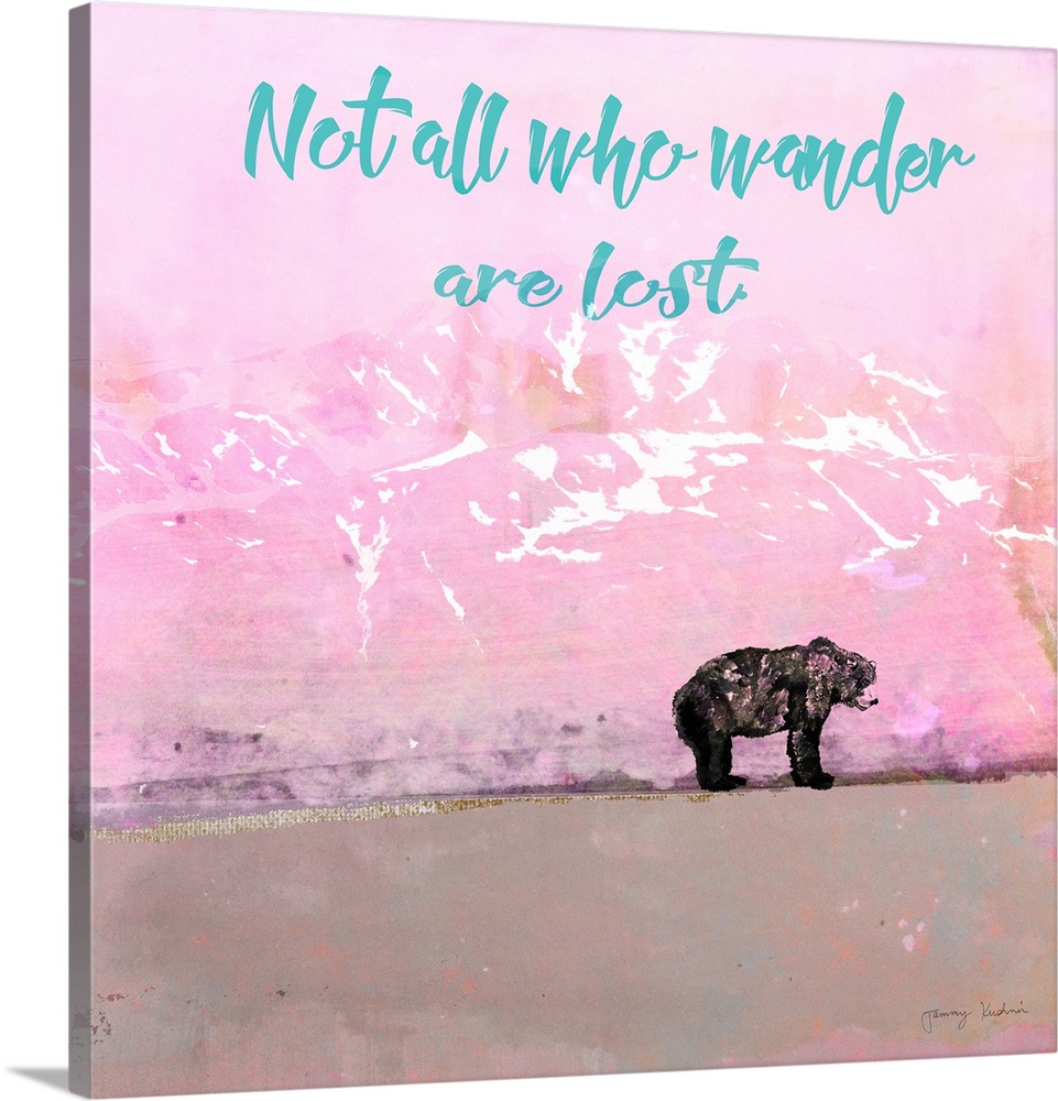 "Not All Who Wander Are Lost" in teal with a black bear standing before pink mountains and sky and gold accents.