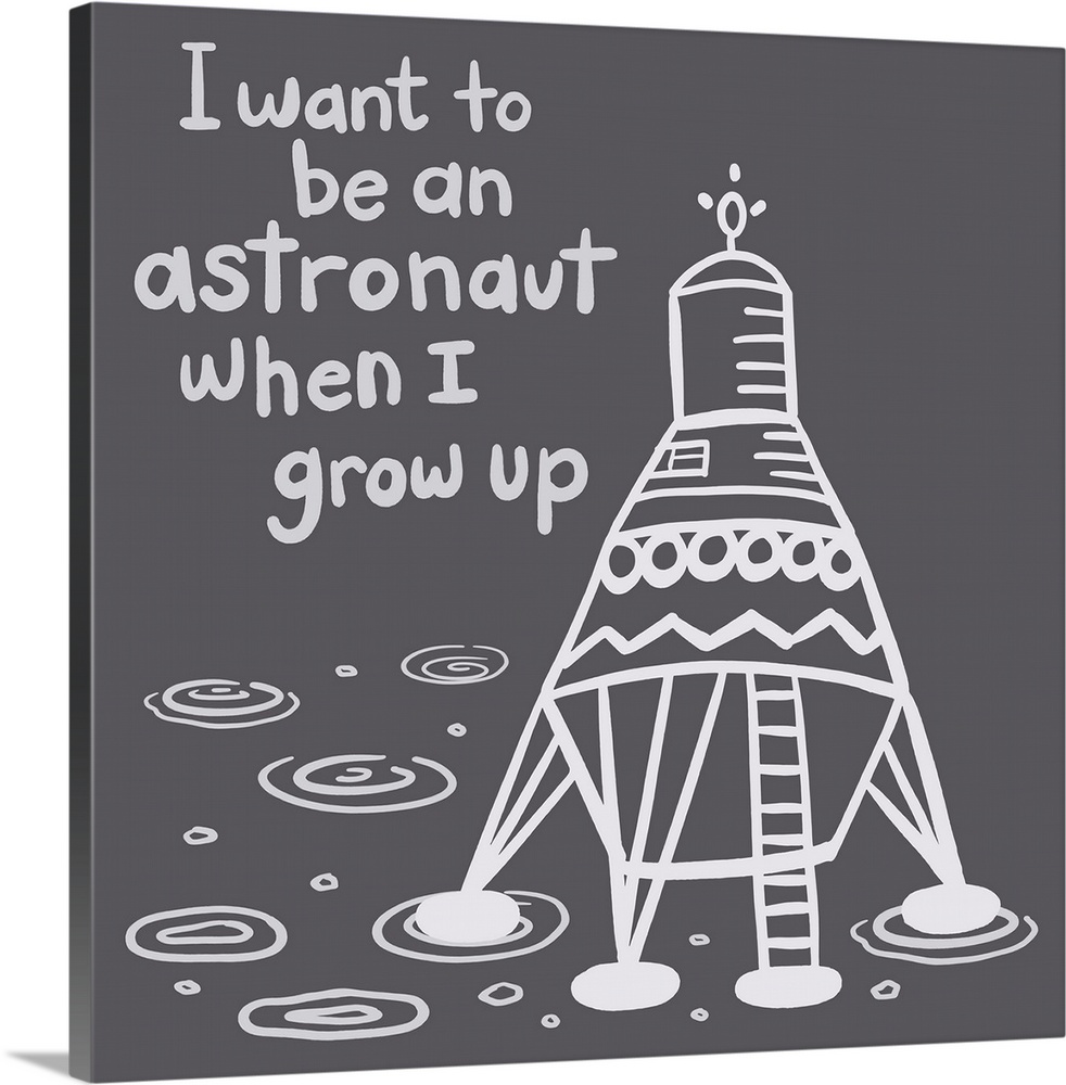 "I want to be an astronaut when I grow up" with a space ship on a dark gray background.