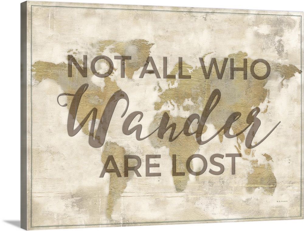 "Not All Who Wander Are Lost" on a world map in gold with a distressed appearance.