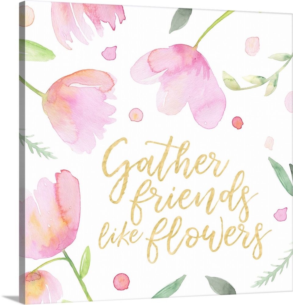 "Gather friends like flowers" in gold with pink tulips.