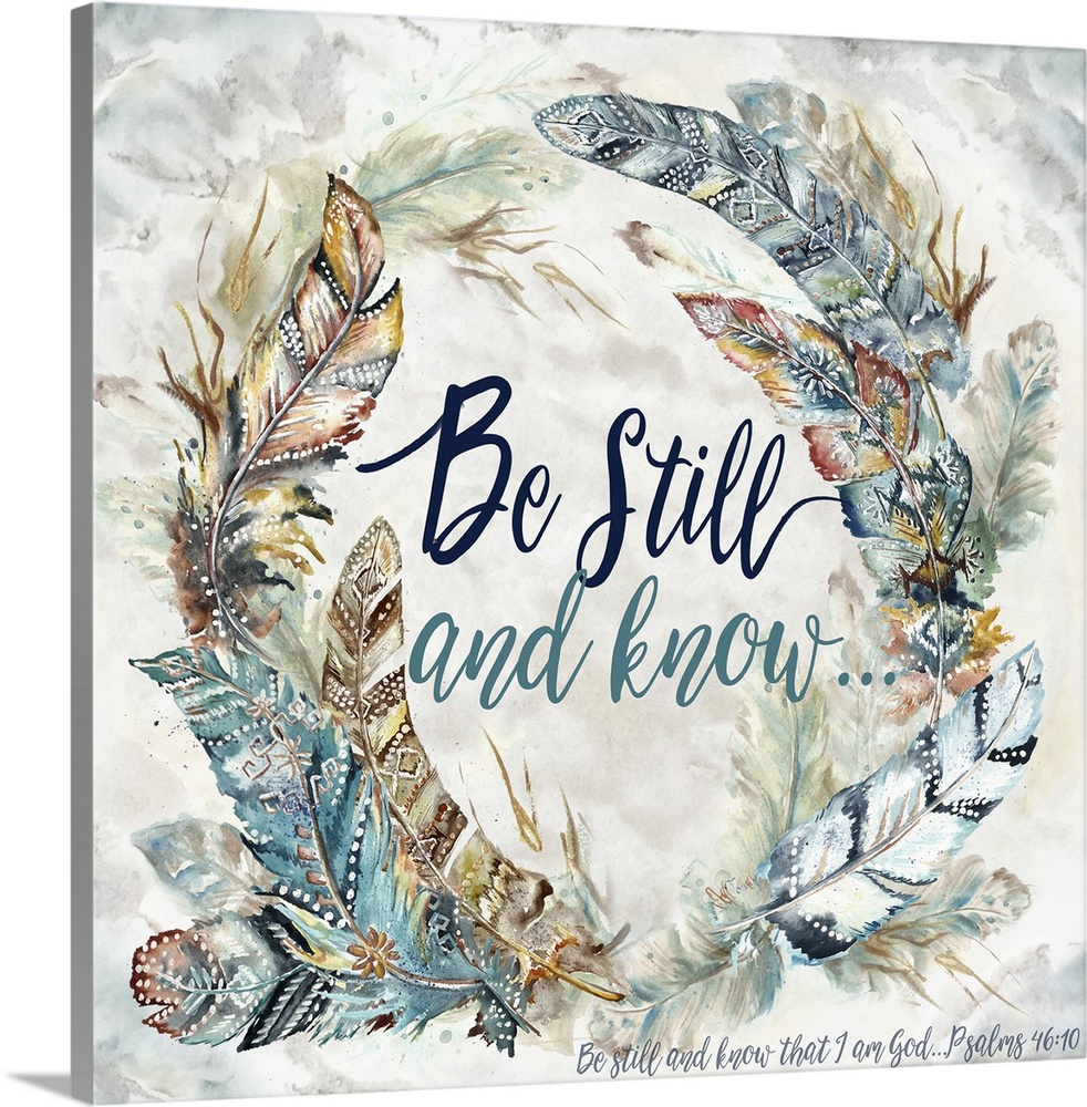 A watercolor design of a wreath of feathers with tribal patterns and the text "Be Still and Know...Be Still and Know That ...