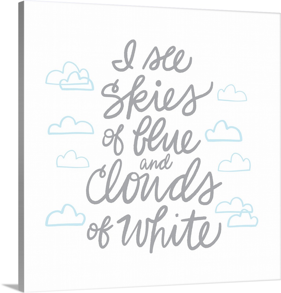 "I see skies of blue and clouds of white" with blue clouds on a white background.