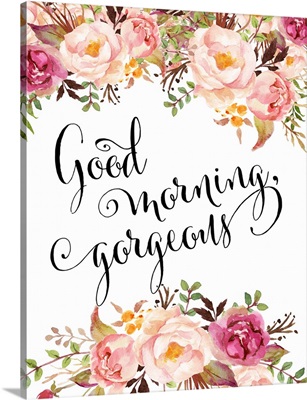 Good Morning Gorgeous