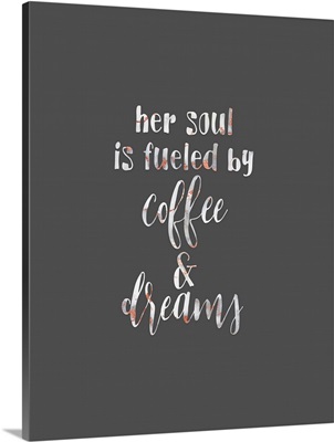 Her Soul is Fueled by Coffee and Dreams