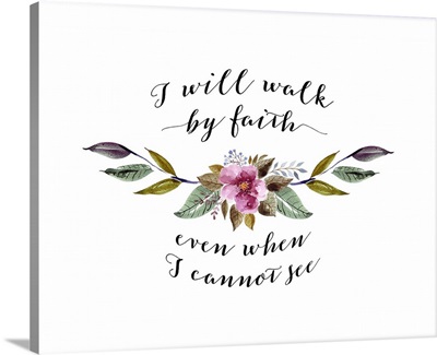 I Will Walk by Faith Floral