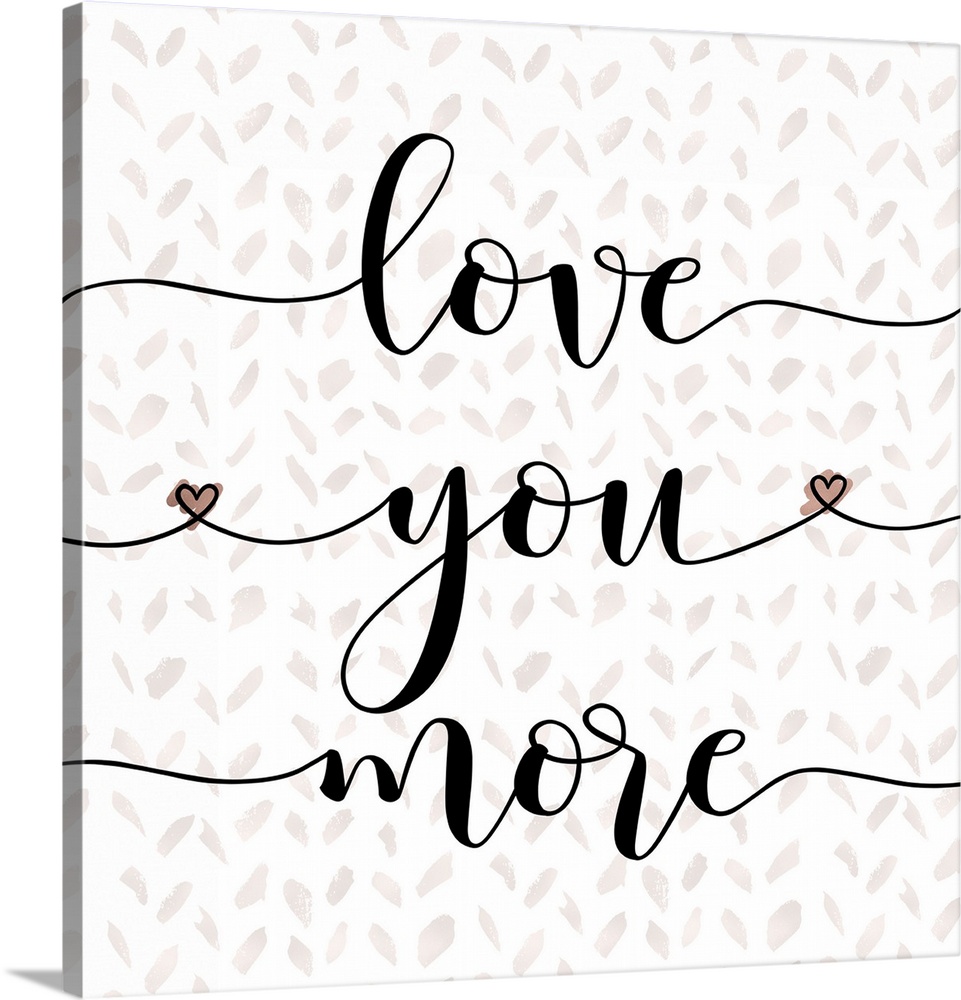 Love You More Wall Art, Canvas Prints, Framed Prints, Wall Peels