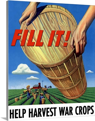 Digitally restored vector war propaganda poster. Fill It! Help Harvest War Crops