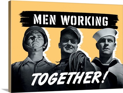 Digitally restored vector war propaganda poster. Men Working Together!