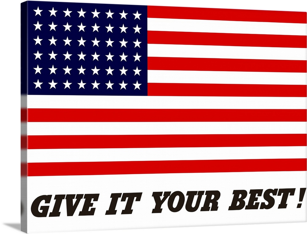This vintage war propaganda poster features the American Flag and declares - Give It Your Best!