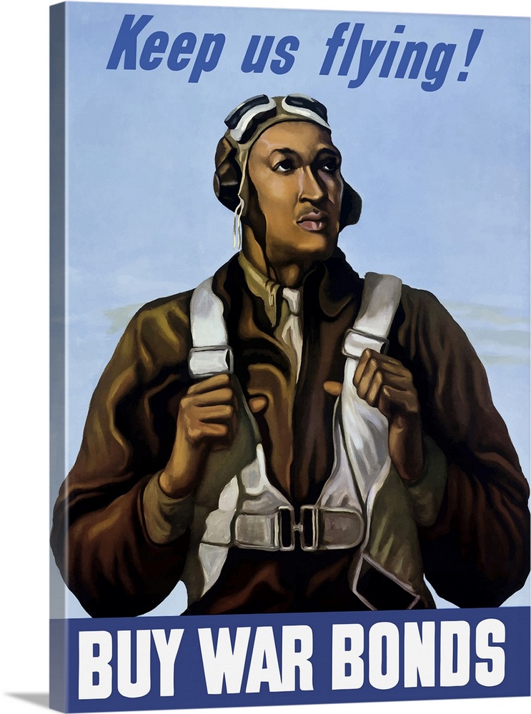 U.S. Military propaganda image of a Tuskegee airman with the caption; Keep Us Flying. Buy War Bonds. This Was created by t...
