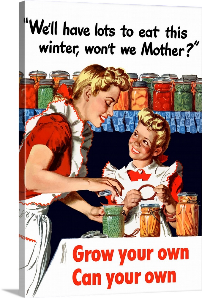 Vintage World War II poster of a mother and daughter canning vegetables. The little girl asks, We'll have lots to eat this...