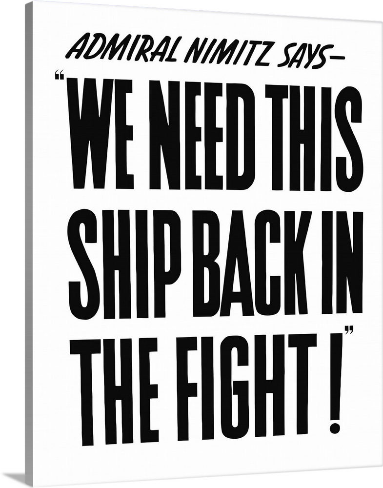 Vintage World War II propaganda poster. It reads, Admiral Nimitz says - We Need This Ship Back In The Fight!