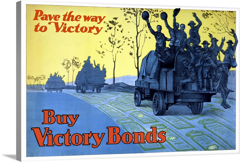 Vintage World War One poster of a truck full of soldiers driving on a road paved with victory bonds. It reads, Pave the wa...