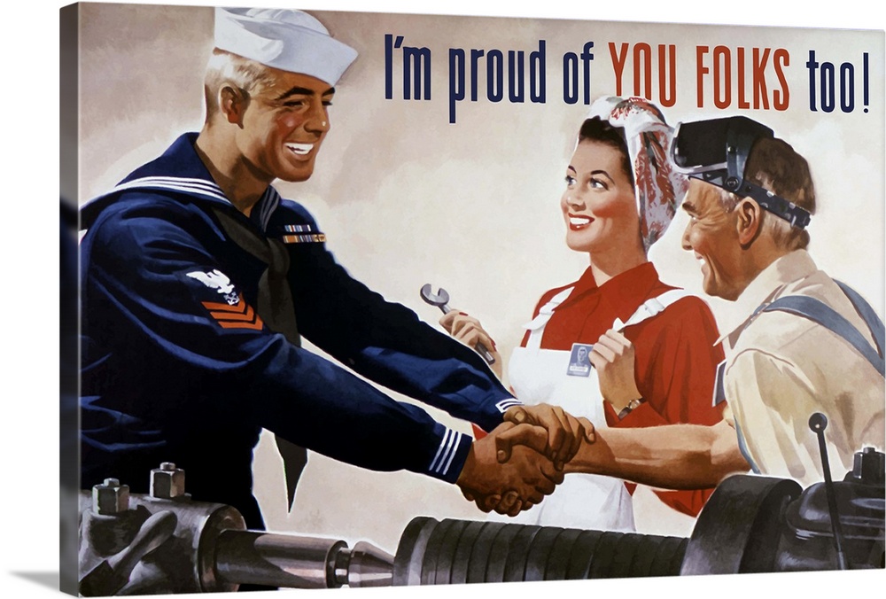 Vintage World War II propaganda poster featuring a sailor shaking hands with two factory workers. It reads, I...m proud of...