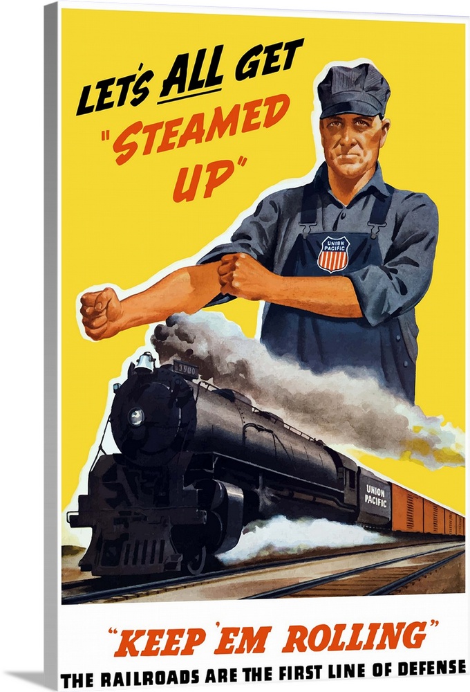 Vintage World War II poster of a train engineer rolling up his sleeves and a locomotive steaming down the track. It reads,...