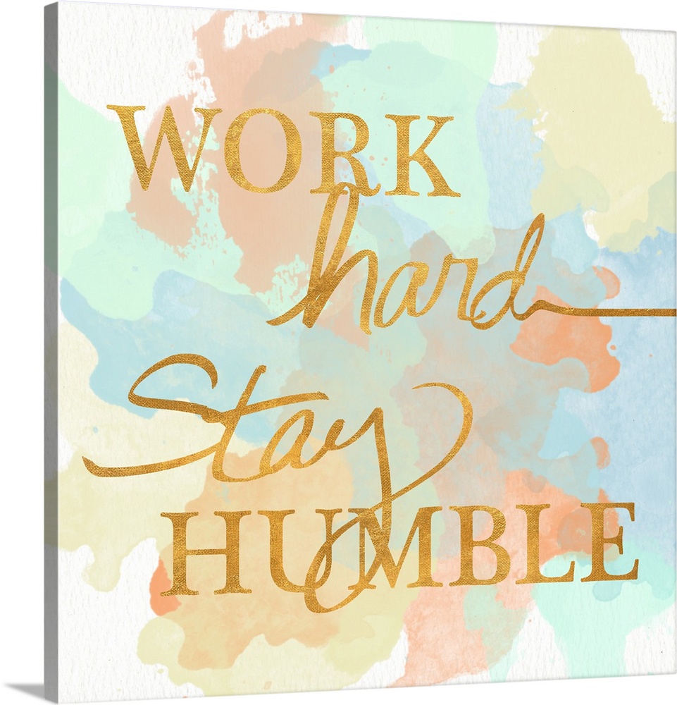 "Work Hard Stay Humble"  written in a shiny gold font on a pastel colored watercolor background.