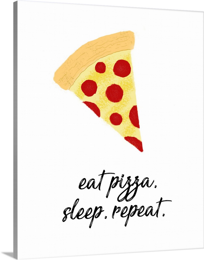 Eat Pizza, Sleep, Repeat