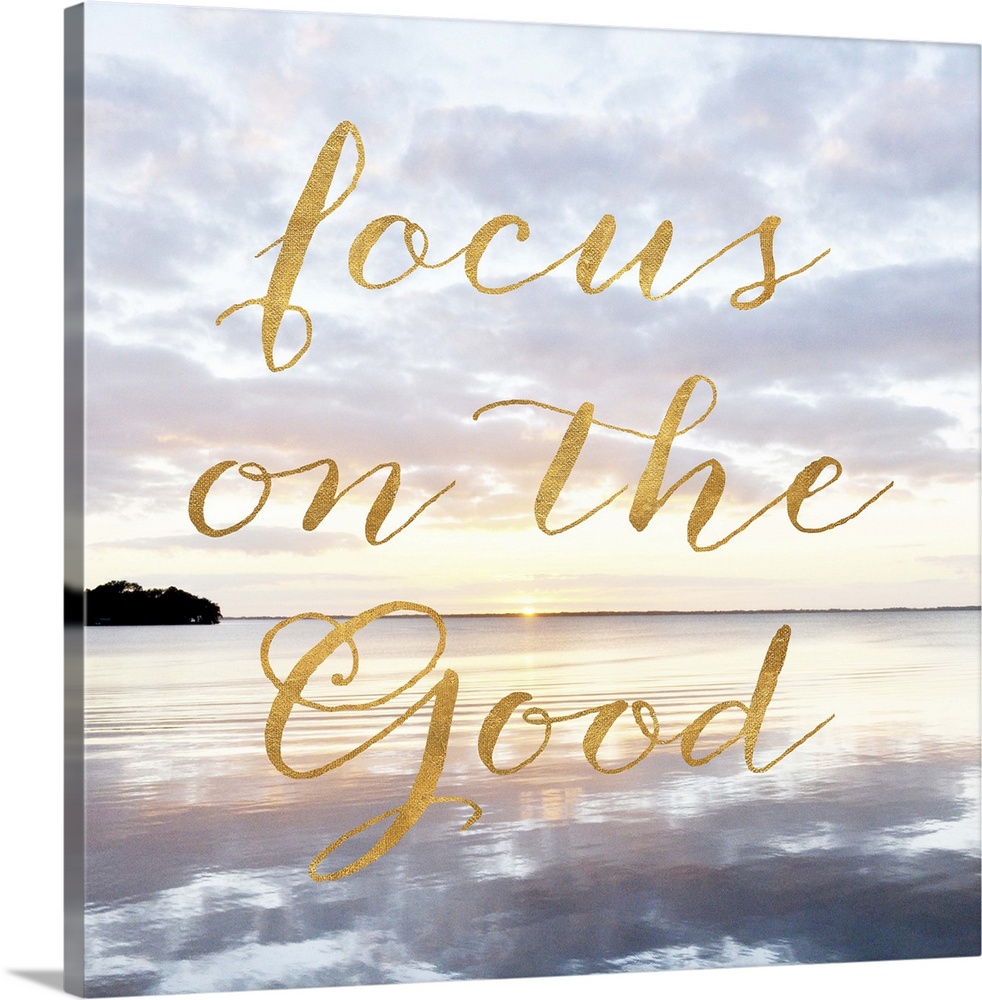 "Focus on the good" hand written in gold letters over an image of the sea at dawn.