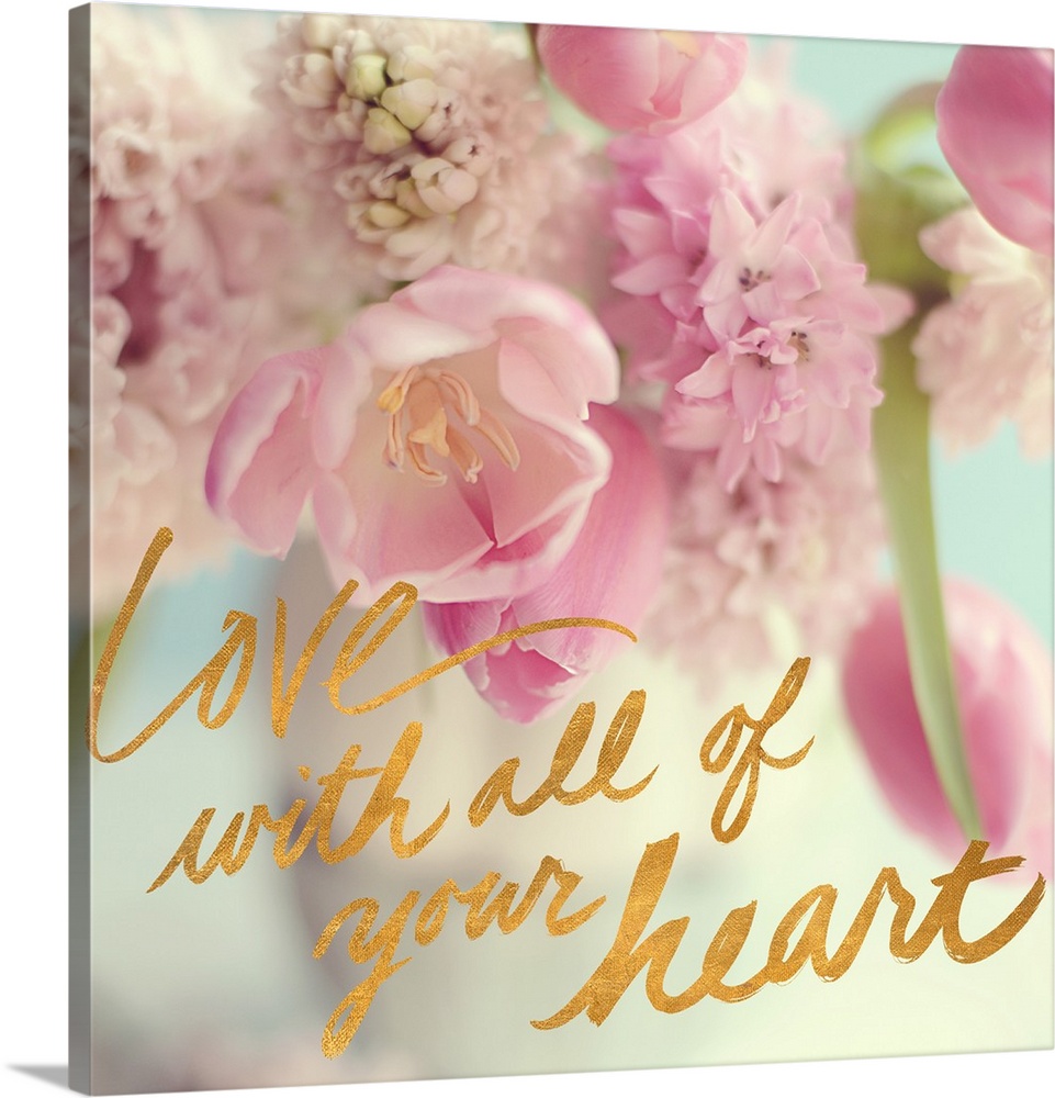 A photograph of pink and white flowers with the text "Love With All of Your Heart" written in gold at the bottom.