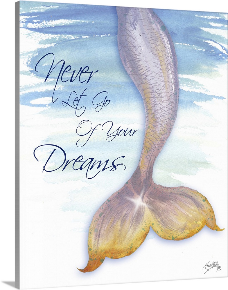 "Never Let Go Of Your Dreams" with a watercolor painting of a mermaid tail.