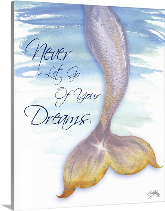 Mermaid Tail Ii Never Let Go Of Dreams Wall Art Canvas Prints Framed Prints Wall Peels Great Big Canvas