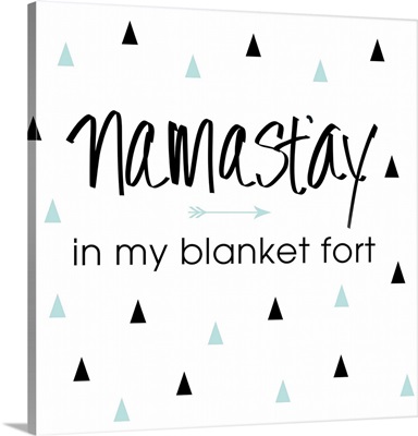 Namastay in my Blanket Fort