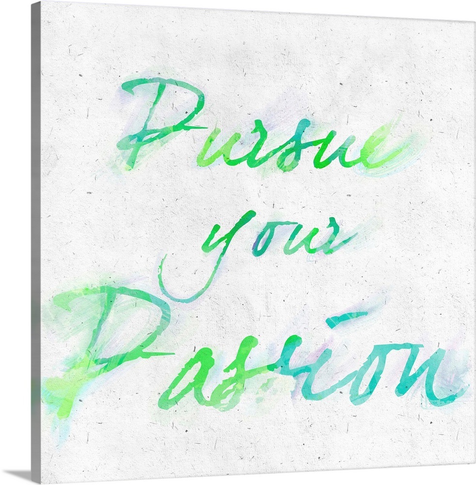 Pursue Your Passion Wall Art Canvas Prints Framed Prints Wall Peels Great Big Canvas