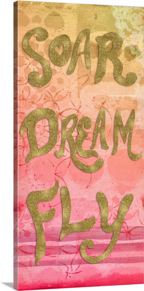 "Soar Dream Fly" written in metallic gold on a yellow, orange, and pink fading background with little floral designs.