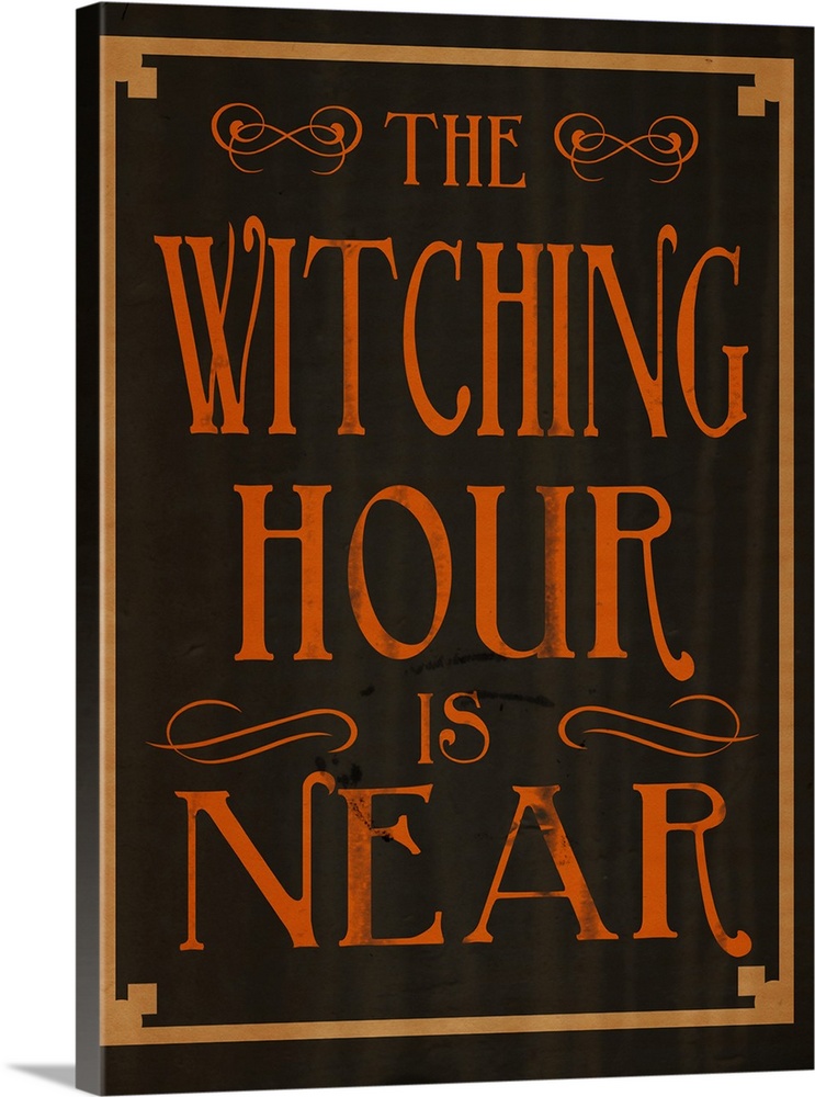 "The Witching Hour is Near"