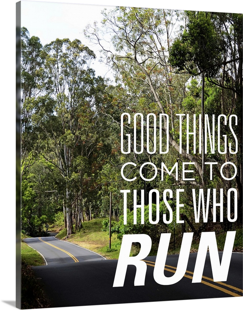 Photo of a road through a forest with the phrase "Good things come to those who run."