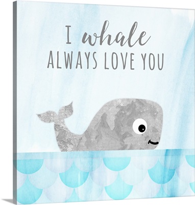 Whale Always Love You