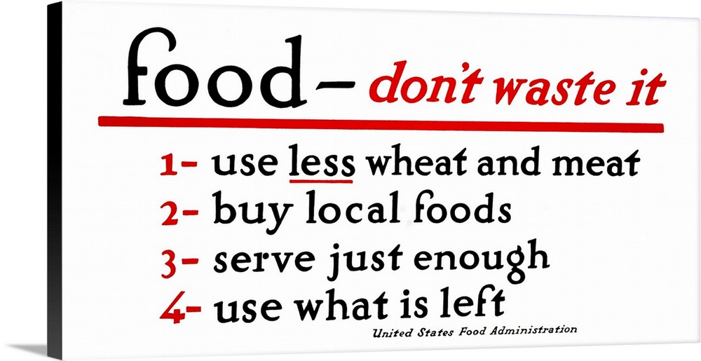 'Food - don't waste it. 1. Use less wheat and meat. 2. Buy local foods. 3. Serve just enough. 4. Use what is left.' Lithog...