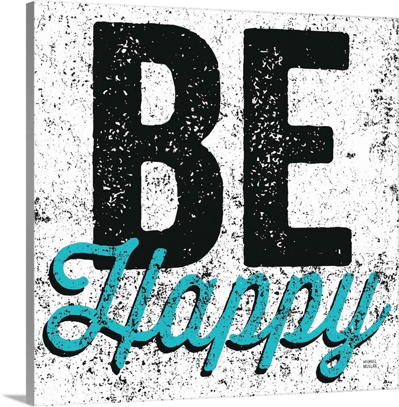 Be Happy Wall Art, Canvas Prints, Framed Prints, Wall Peels Great Big