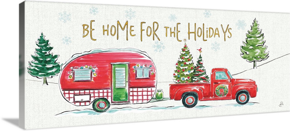 "Be Home For The Holidays" written above an illustration of a red truck pulling a camper and Christmas trees.