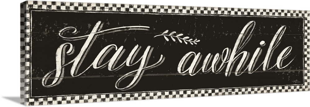 Decorative artwork featuring the words, 'Stay awhile' on a distressed black background with a checkerboard pattern.