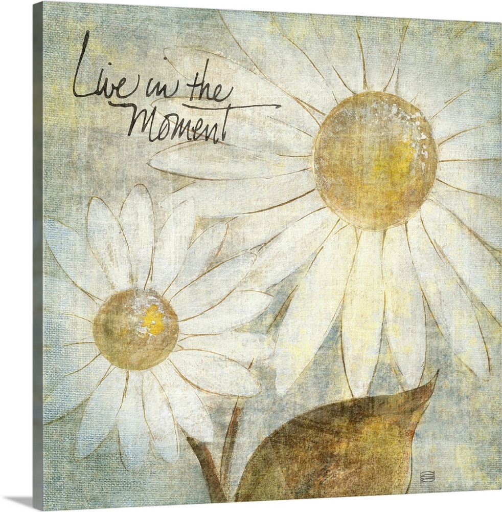 A piece of artwork that contains two daisies and has a distressed look to the entire print. Text "Live in the Moment" is w...