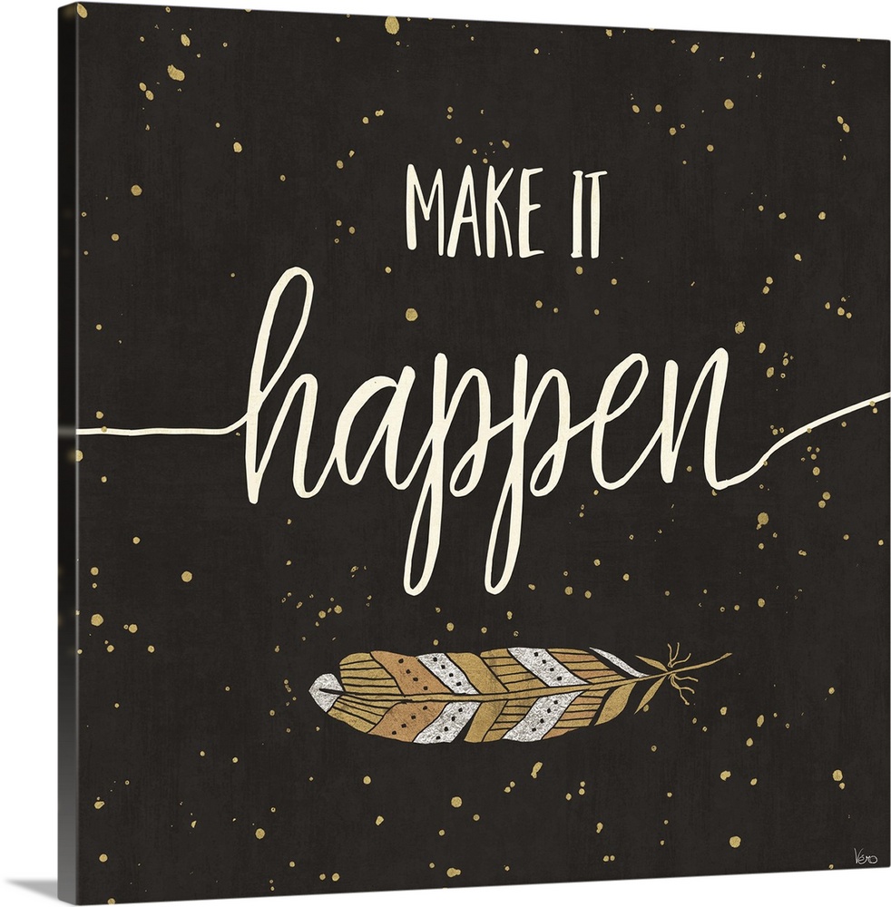 "Make it Happen" written in white on a black background with metallic gold paint splatter and a silver and gold patterned ...